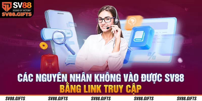 Các nguyên nhân không vào được SV88 bằng link truy cập