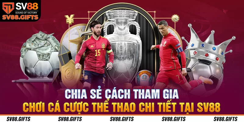 Cá Cược Thể Thao SV88 – Lựa Chọn Hoàn Hảo Để Tham Gia 