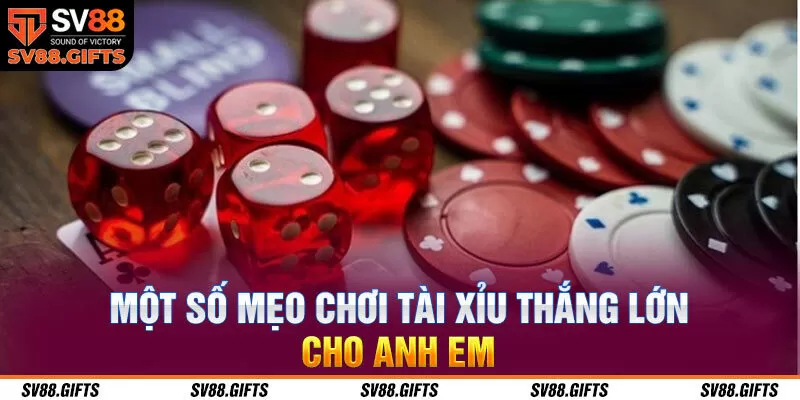 Một số mẹo chơi tài xỉu thắng lớn cho anh em